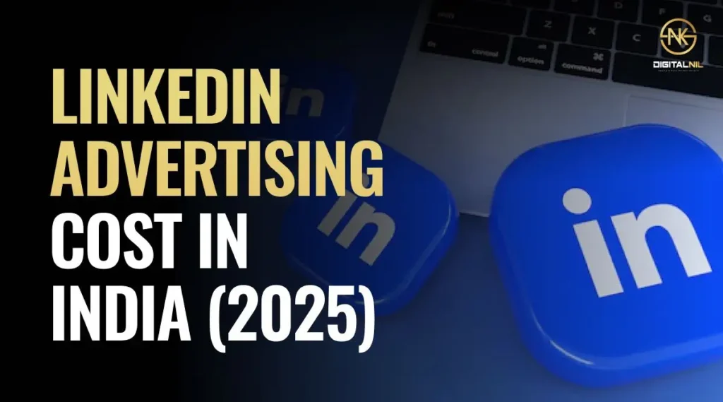 LinkedIn Advertising Cost in India 2025 Nanded Pune DigitalNil