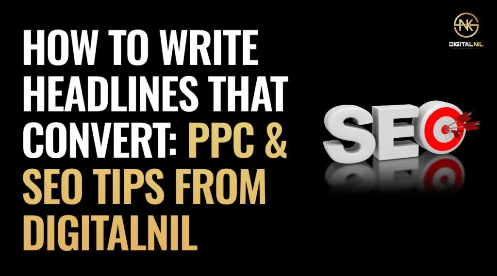 Write Headlines That Convert PPC amp SEO Tips – DigitalNil